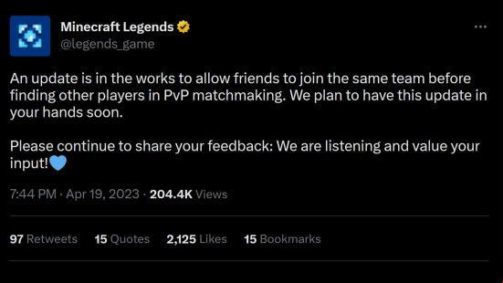 Minecraft Legends twitter post reading: "An update is in the works to allow friends to  the same team before finding other players in PvP matchmaking. We plan to have this update in your hands soon. Please continue to share your . We are listening and value your input!"