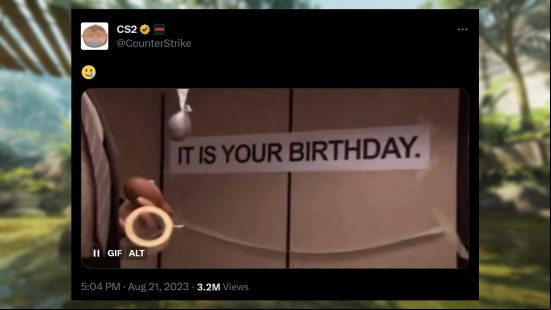 Counter-Strike 2 release window - Valve's CS2  tweets an image from The Office US of a sign saying 'It is your birthday.' It adds an emoji of a smiling face crying a single tear.