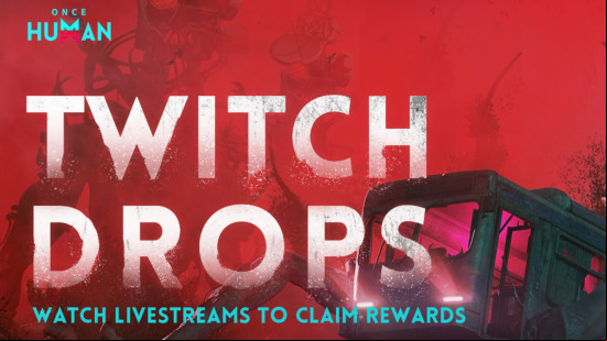 On a red background, text reads: "Once Human Twitch Drops,. Watch livestreams to claim rewards."